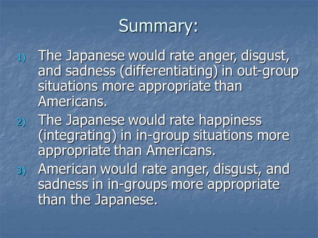 Summary: The Japanese would rate anger, disgust, and sadness (differentiating) in out-group situations more
